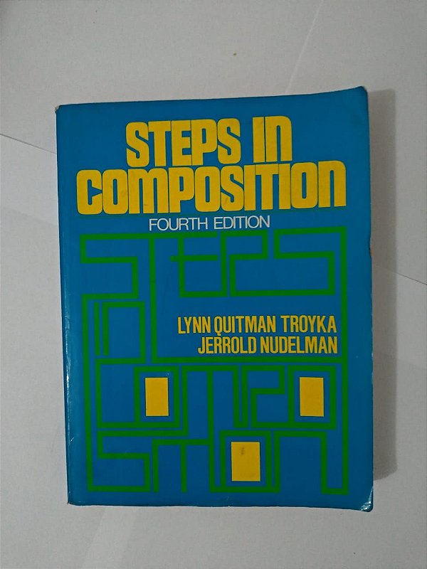 Steps In Composition - Lynn Quitman Troyka e Jerrold Nudelman