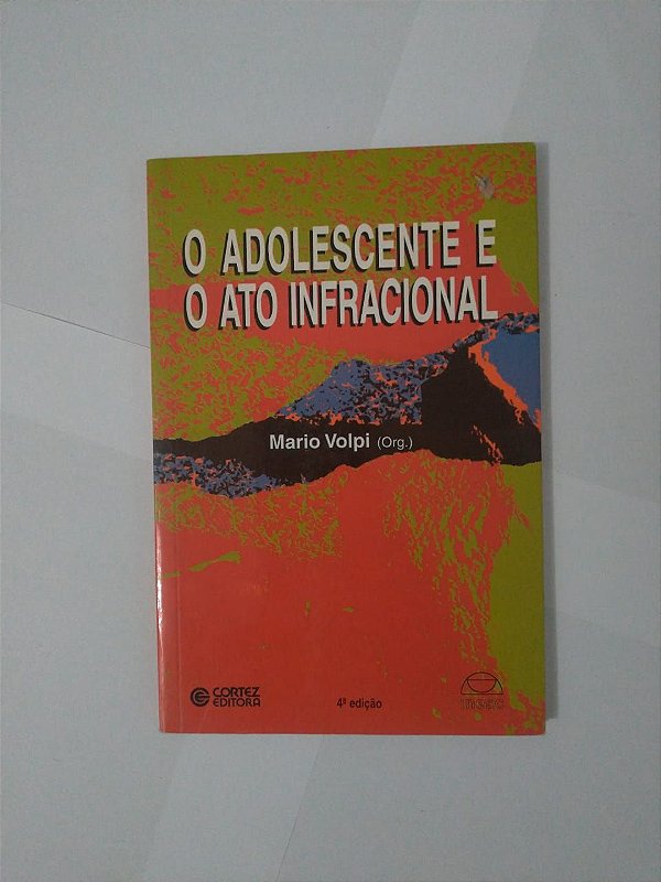 O Adolescente e o Ator Infracional - Mario Volpi (Org.)