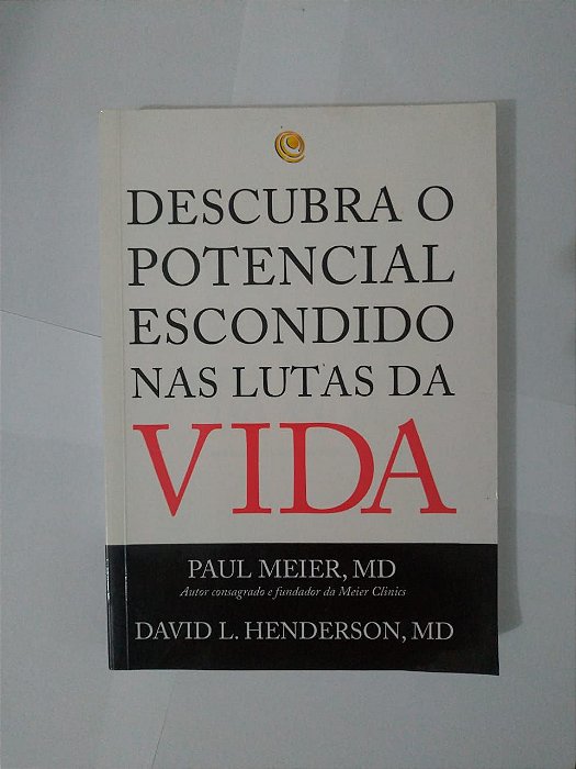 Descubra o Potencial Escondido nas Lutas da Vida - Paul Meier e David L. Henderson