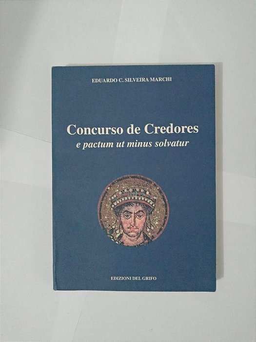 Concurso de Credores e Pactum Ut Minus Solvatur - Eduardo C. Silveira Marchi