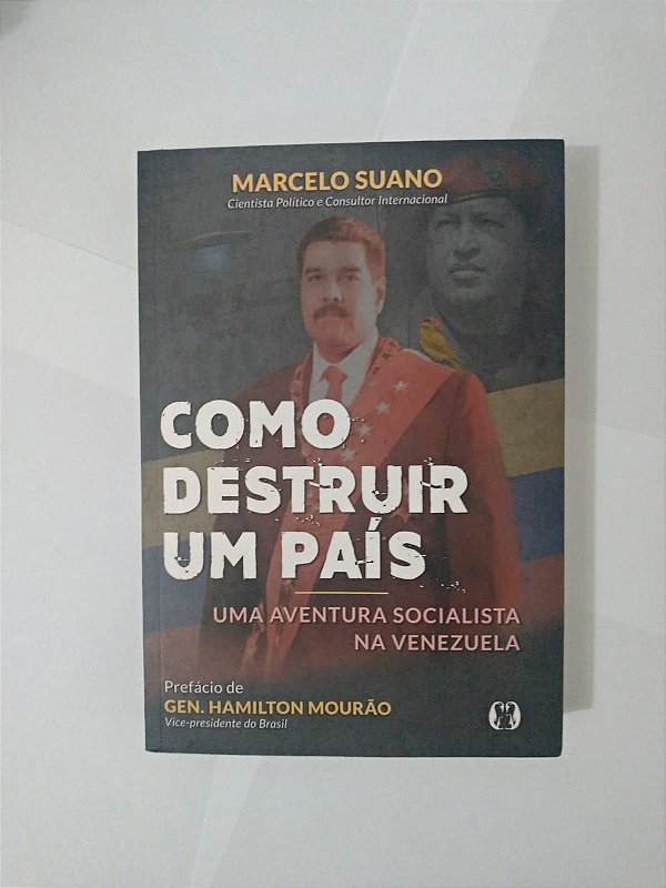 Como Destruir um País: Uma Aventura Socialista na Venezuela - Marcelo Suano