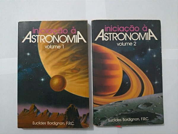 Iniciação à Astronomia  - Euclides Bordignon - (Volumes 1 e 2)