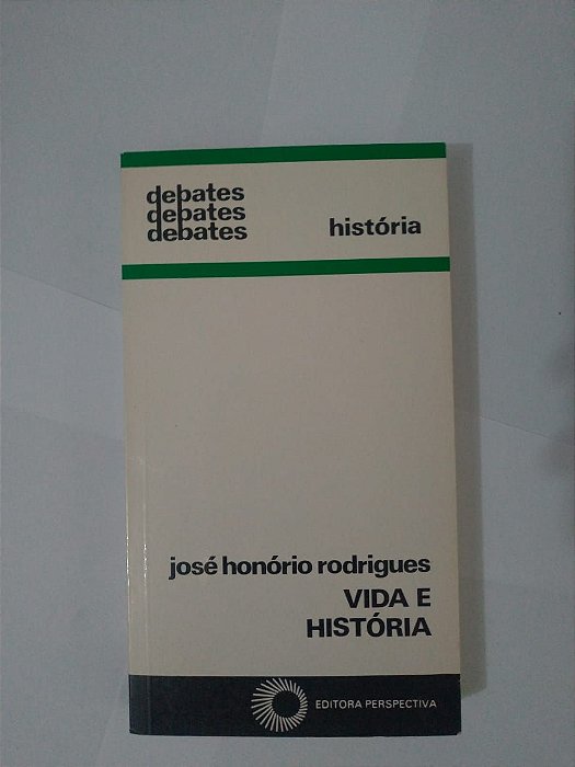 Vida e História - José Honório Rodrigues
