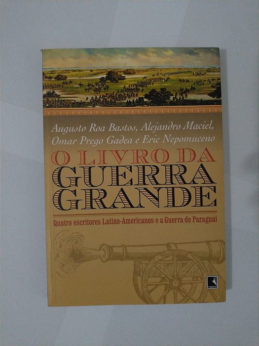 O Livro da Guerra Grande - Augusto Roa Basto, Entre outros