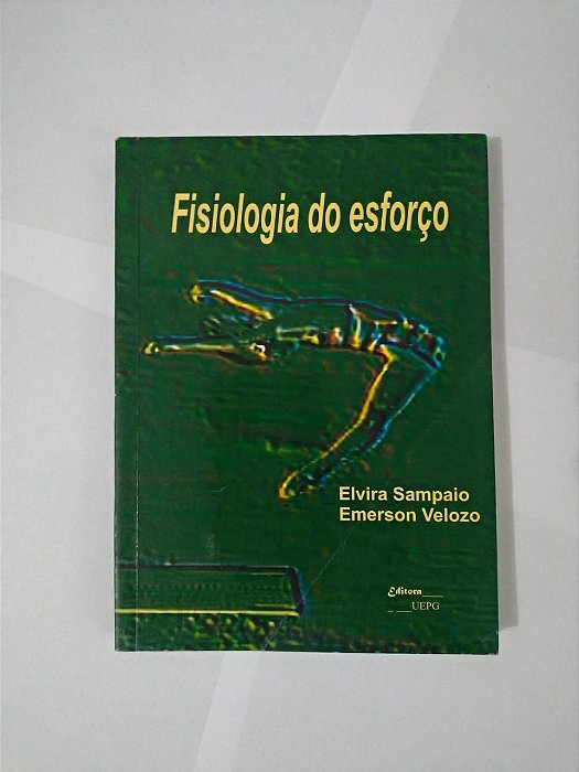 Fisiologia do Esforço - Elvira Sampaio e Emerson Velozo
