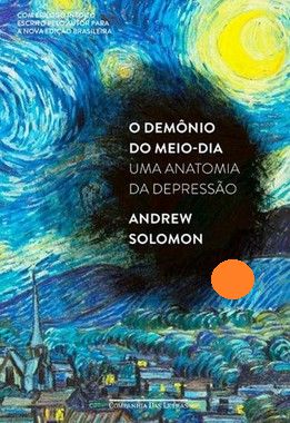 O demônio do meio-dia - Uma anatomia da depressão - Andrew Solomon (Capa Azul ou Cinza)