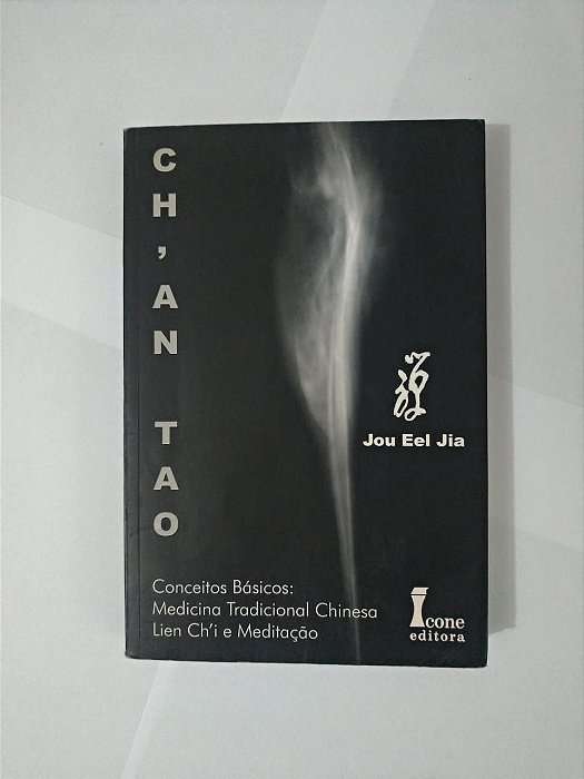 Ch'An Tai - Conceitos Básicos: Medicinal Tradicional Chinesa, Lien Ch'i e Meditação - Jou Eel Jia