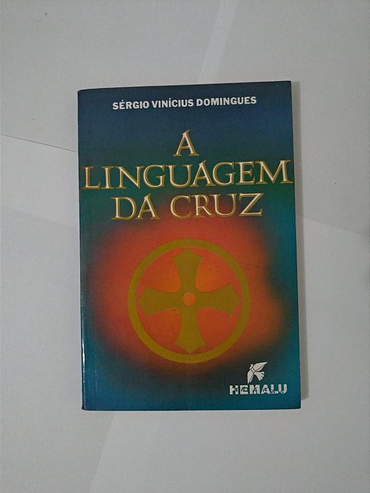 A Linguagem da Cruz - Sérgio Vinícius Domingues