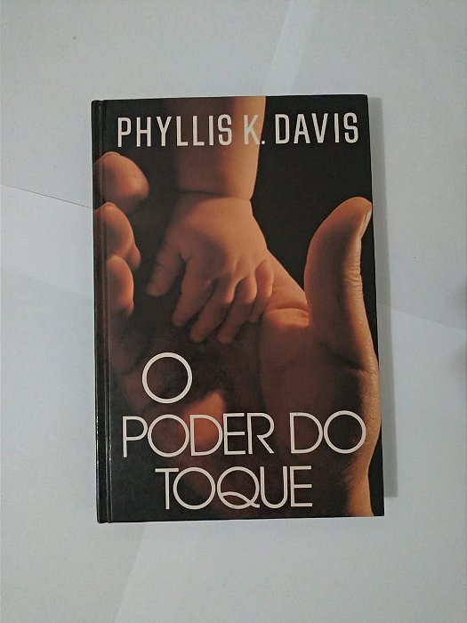 O Poder do Toque - Phyllis K. Davis (Capa dura)