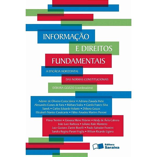 Informação e Direitos Fundamentais - A eficácia Horizontal das Normas Constitucionais - Débora Gozzo