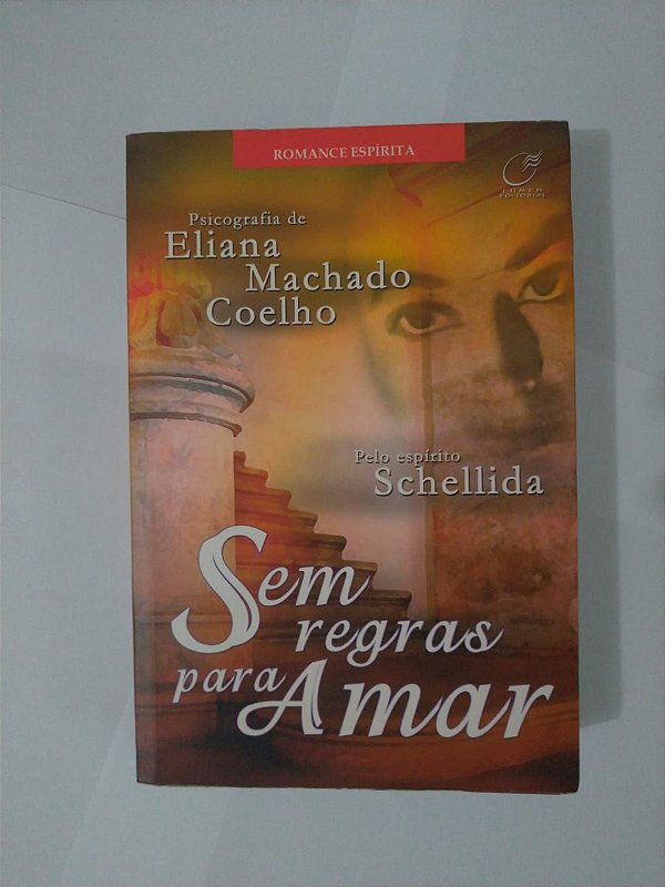 Sem Regras Para Amar - Eliana Machado Coelho