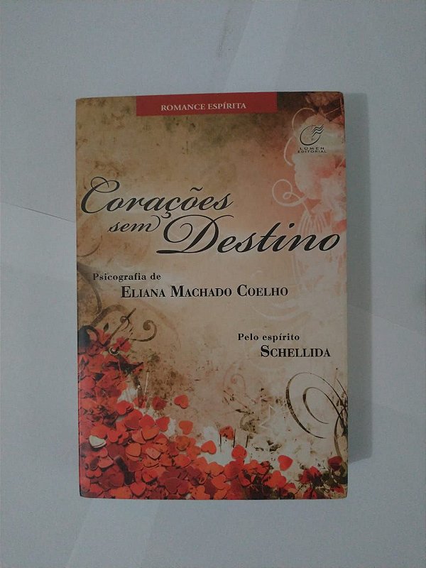 Corações sem Destino - Eliana Machado Coelho - Romance Espírita