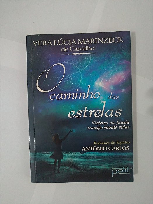 O Caminho das Estrelas - Vera Lúcia Marinzeck de Carvalho