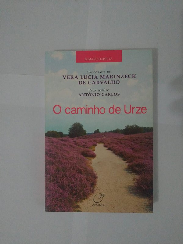 O Caminho de Urze - Vera Lúcia Marinzeck de Carvalho