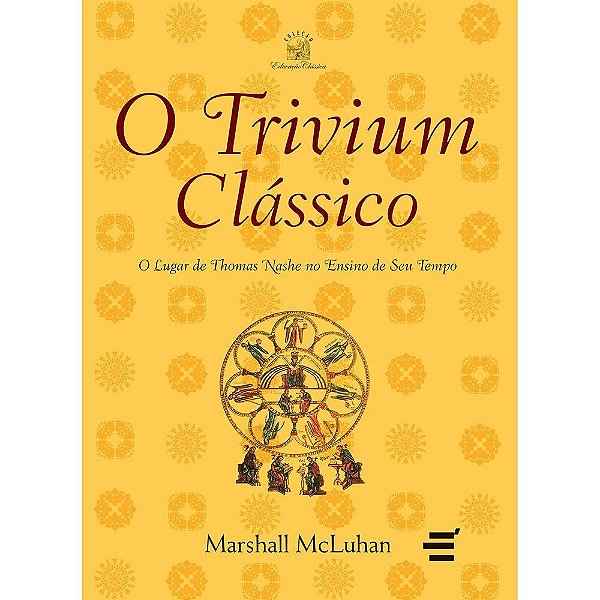 O Trivium clássico - O Lugar de Thomas Nashe no Ensino de Seu Tempo - Marshall Mcluhan