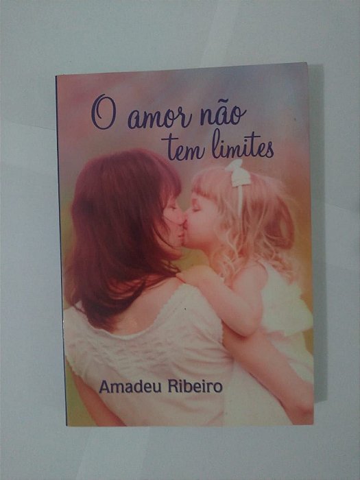 O Amor não tem Limites - Amadeu Ribeiro