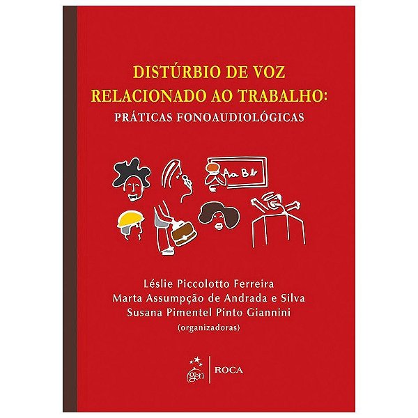 Livro - Distúrbio de Voz Relacionado ao Trabalho - Práticas Fonoaudiológicas - Lélie Piccolotto Ferreira
