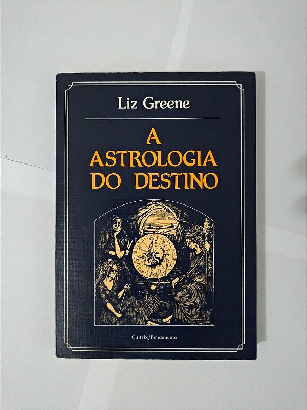 A Astrologia do Destino - Liz Greene