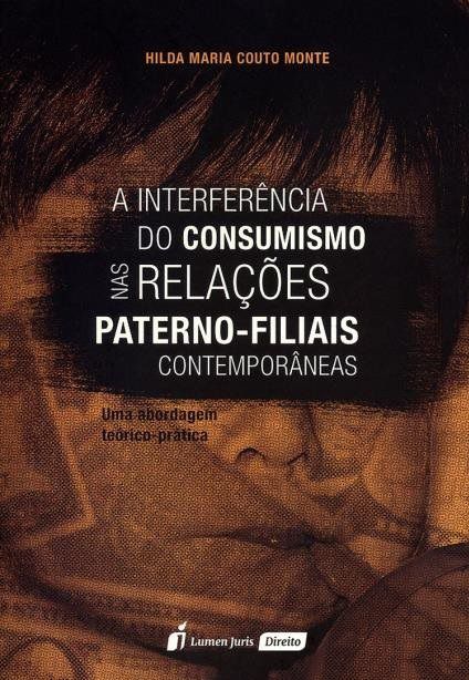 A Interferência do Consumismo Nas Relações Paterno - Filiais Contemporâneas - Hilda Maria Couto Monte