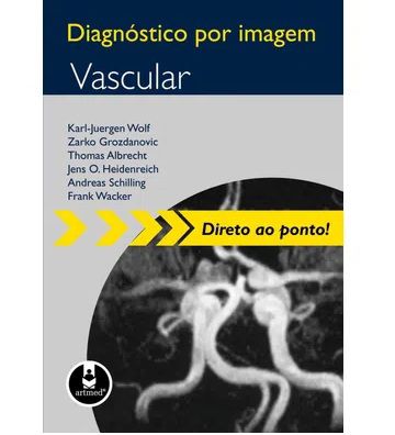 Diagnóstico por imagem - Vascular - Direto ao ponto! - Karl-Juergen Wolf