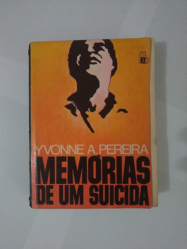 Memórias de Um Suicida - Yvonne A. Pereira