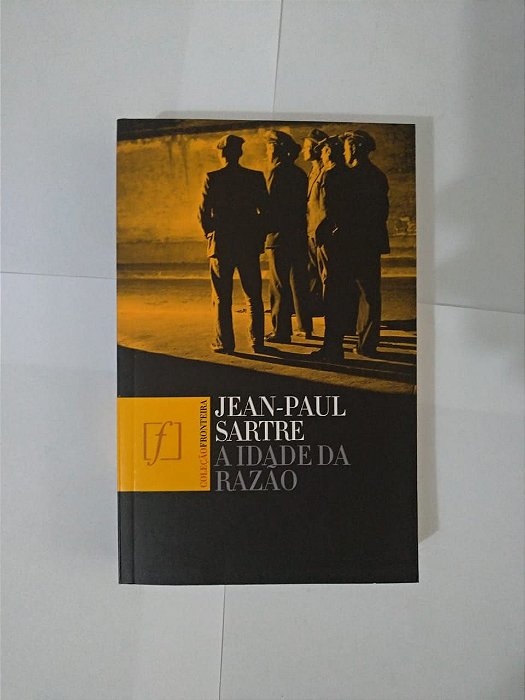 A Idade da Razão - Jean-Paul Sartre