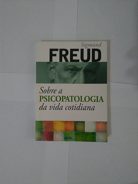 Sobre a Psicopatologia da Vida Cotidiana - Sigmund Freud