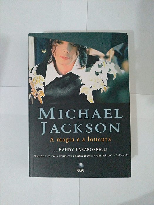 Michael Jackson: A Magia e a Loucura - J. Randy Taraborrelli