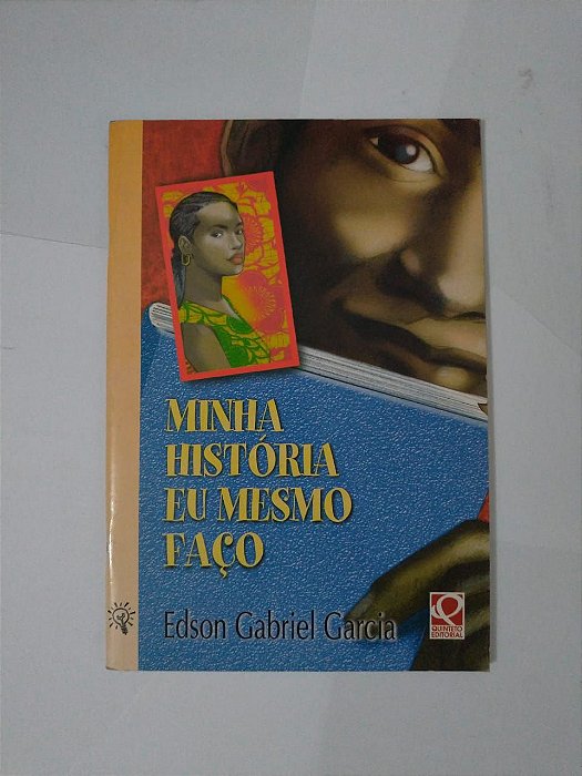 Minha História eu Mesmo Faço - Edson Gabriel Garcia
