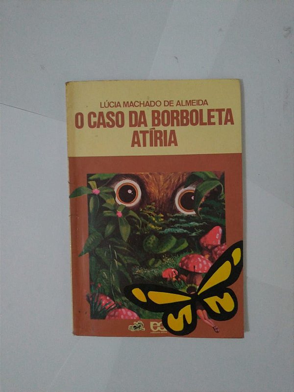 O Caso da Borboleta Atíria - Lúcia Machado de Almeida