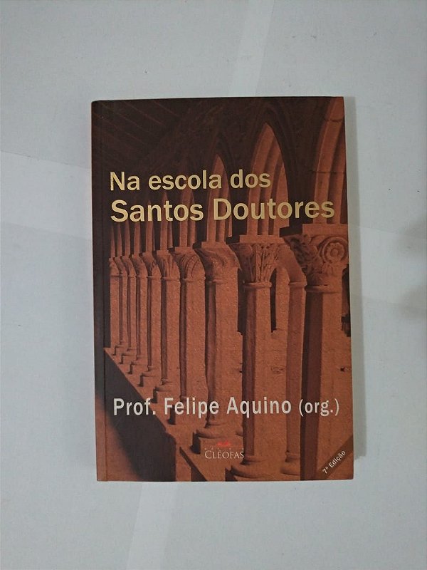 Na Escola dos Santos Doutores - Prof. Felipe Aquino