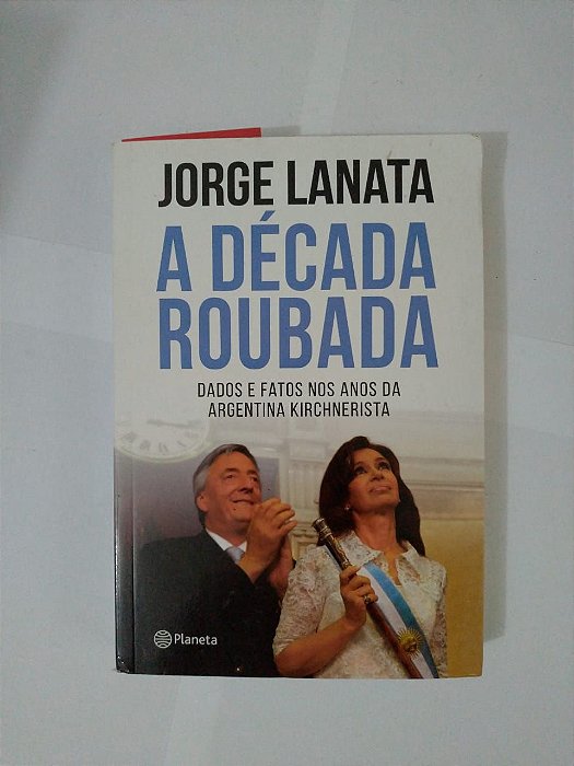A Década Roubada - Jorge Lanata