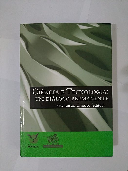 Ciência e Tecnologia: Um diálogo Permanente - Francisco Caruso (Editor)