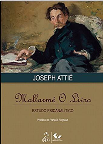 Mallarmé O Livro - Estudo Psicanalítico - Joseph Attié
