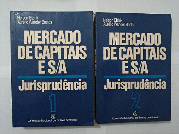 Mercado de Capitais e S/A: Jurisprudência - Nelson Eizirik e Aurélio Wnader Bastos - (Vols. 1 e 2)