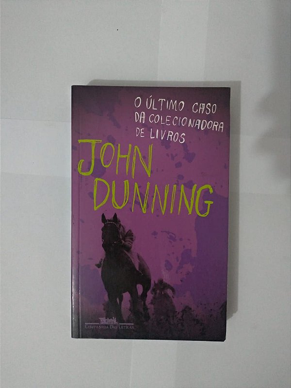 O Último Caso da Colecionadora de Livros - John Dunning - Cia das Letras ( Livros coloridos)