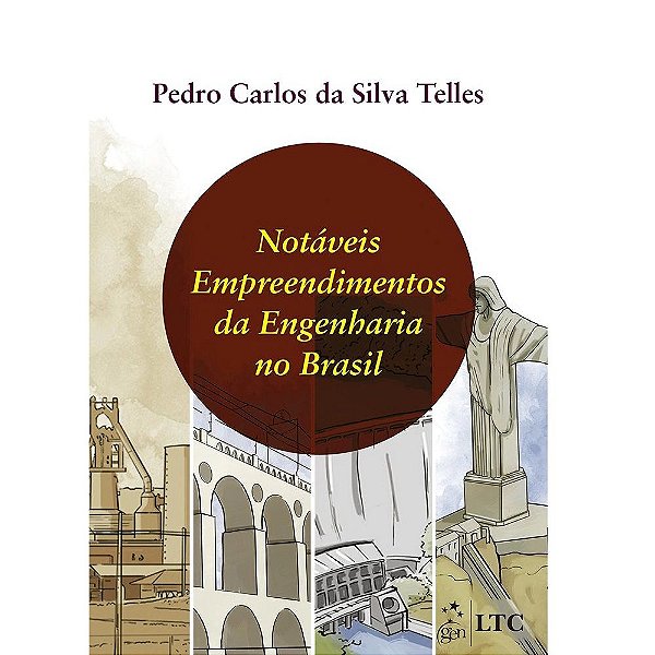 Notáveis Empreendimentos da Engenharia No Brasil - Pedro Carlos da Silva