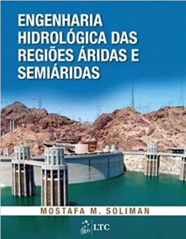 Engenharia Hidrológica das Regiões Áridas e Semiáridas - Mostafa M. Soliman