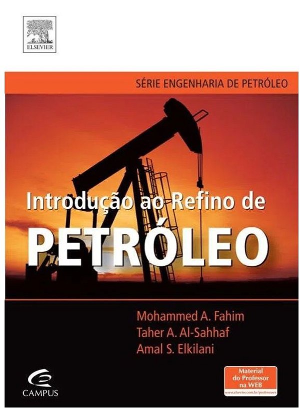 Introdução Ao Refino de Petróleo - Série Engenharia de Petróleo - Mohammed A. Fahim