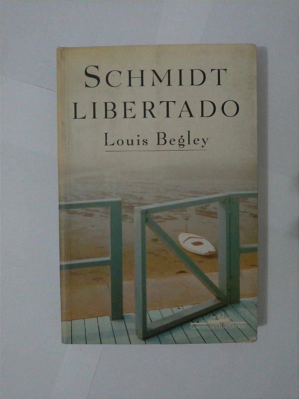 Schmidt Liberado - Louis Begley