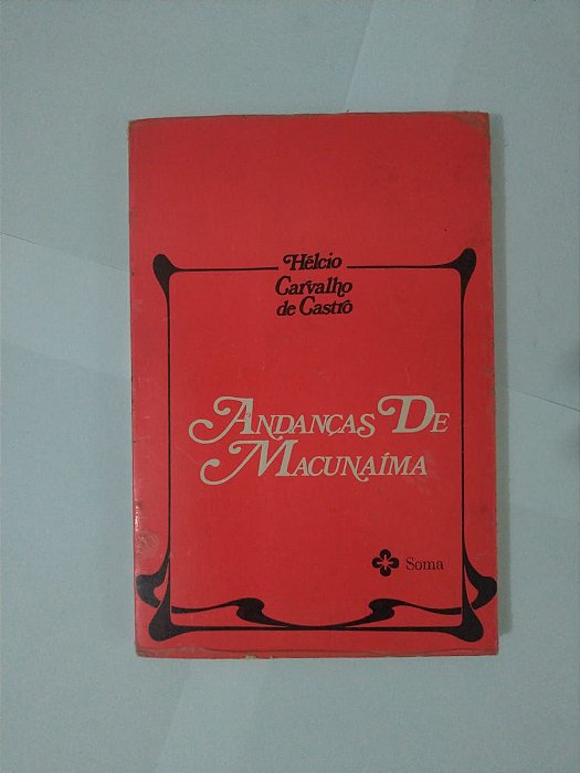 Andanças de Macunaíma - Hélcio Carvalho de Castro