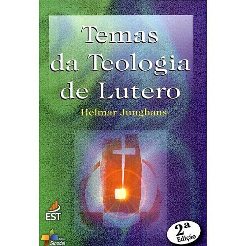 Temas da Teologia de Lutero - Helmar Junghans