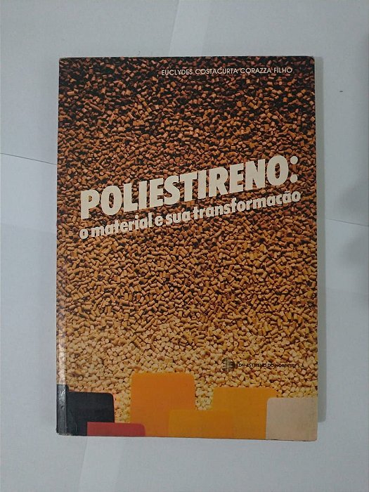 Poliestireno: O Material e Sua Transformação - Euclydes Costacurta Corazz Filho
