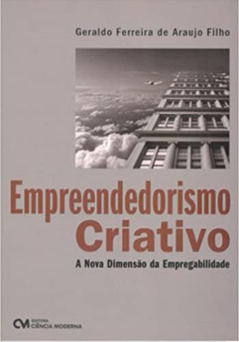 Empreendedorismo Criativo - A Nova Dimensao Da Empregabilidade - Geraldo Ferreira de Araujo