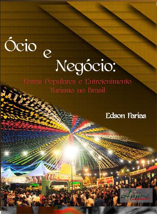 Ócio e negócio: Festas populares e entretenimento - Turismo no Brasil - Edson Farias