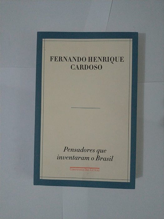 Pensadores que Inventaram o Brasil - Fernando Henrique Cardoso