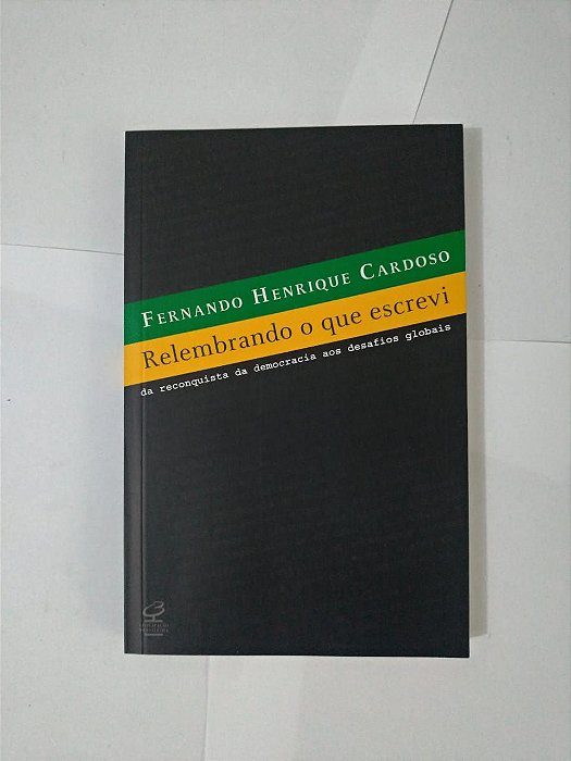 Relembrando o que Escrevi - Fernando Henrique Cardoso