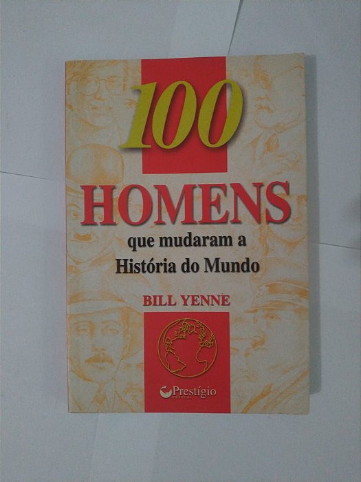 100 Homens que Mudaram a História do Mundo - Bill Yenne