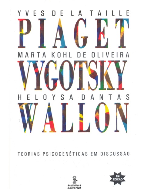 Piaget, Vygotsky e Wallon: Teorias Psicogenéticas em Discussão - Yves de la Taille, entre outros - 6ª Edição