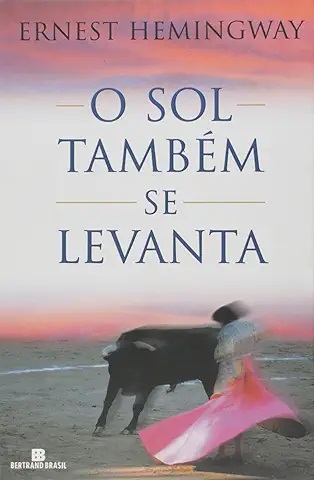 O Sol Também se Levanta - Ernest Hemingway - Ed. Bertrand Brasil